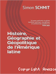 Histoire, G&eacute;ographie et G&eacute;opolitique de lAm&eacute;rique latine
