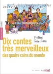 Dix contes tr&egrave;s merveilleux des quatre coins du monde