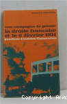 Une Campagne de presse : la droite fran&ccedil;aise et le 6 f&eacute;vrier 1934